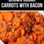 A white dish brimming with sliced carrots and crispy bacon, proudly labeled "Easy Brown Sugar Carrots with Bacon," offers a delightful blend of sweet and savory.