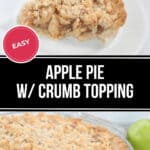 A slice of easy apple pie with crumb topping on a white plate sits above a whole pie in a dish. Two green apples are nearby. Text overlay reads "EASY APPLE PIE W/ CRUMB TOPPING.