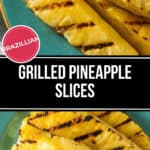 Slices of grilled pineapple on a teal plate with a text overlay reading "Tropical Grilled Pineapple Slices.