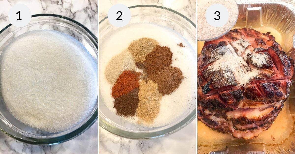 Image showing three steps: 1. Bowl of sugar, 2. Spices added to create the perfect copycat honey baked ham glaze, 3. Seasoned ham in a tray ready for baking.