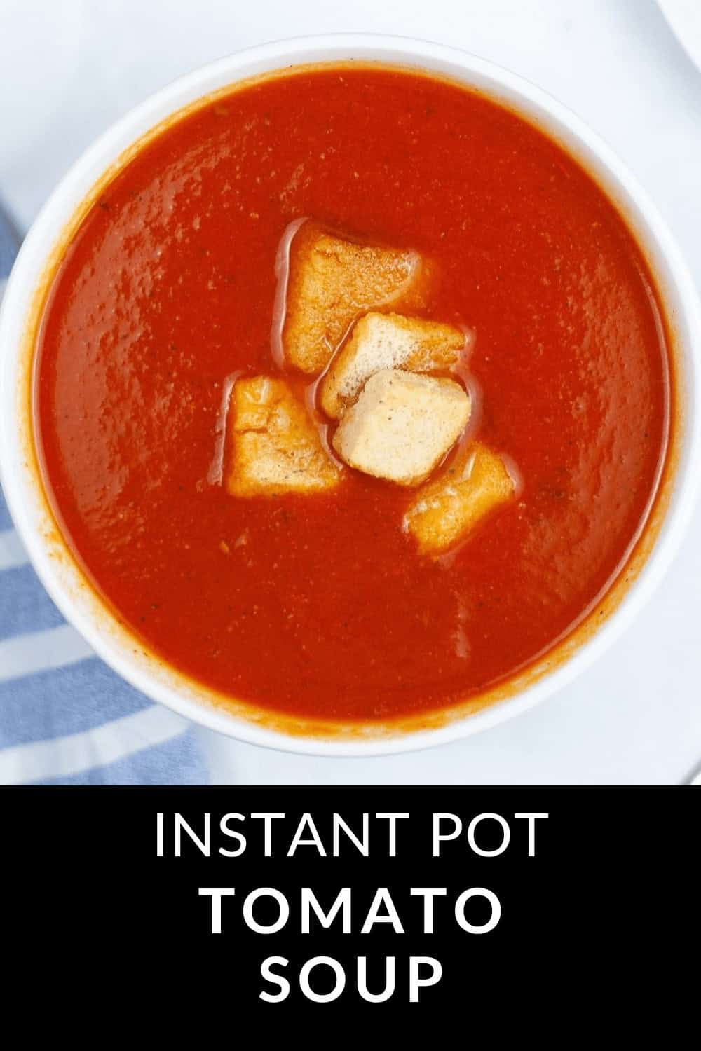 A bowl of savory tomato soup topped with croutons. Text reads "Instant Pot Tomato Soup, a comforting classic reimagined.