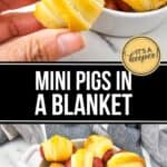 A hand holds a Mini Pig in a Blanket above a dish filled with more Mini Pigs in a Blanket, with text overlay that reads "Mini Pigs in a Blanket.