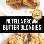 Two Brown Butter Blondies stacked on a white plate, with a large pan of swirled Nutella Brown Butter Blondies below and the text "Nutella Brown Butter Blondies.