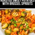 Roasted sweet potatoes and Brussels sprouts, classic roasted vegetables, garnished with fresh herbs on a white surface. Text above reads: "Glazed Roasted Sweet Potatoes with Brussel Sprouts.