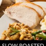 Sliced Slow Roasted Turkey Breast served on a plate with stuffing, green beans, and mashed potatoes; text overlay reads "Slow Roasted Turkey Breast.