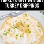 Plate of mashed potatoes topped with light brown Turkey Gravy without Turkey Drippings and chopped parsley, with a spoon beside, under a text banner reading "Turkey Gravy Without Turkey Drippings.