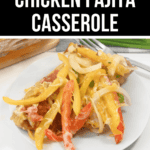 A plate of Chicken Fajita Casserole topped with sliced bell peppers, onions, and melted cheese. A fork is beside the plate. Text at the top reads "Quick & Easy Chicken Fajita Casserole.